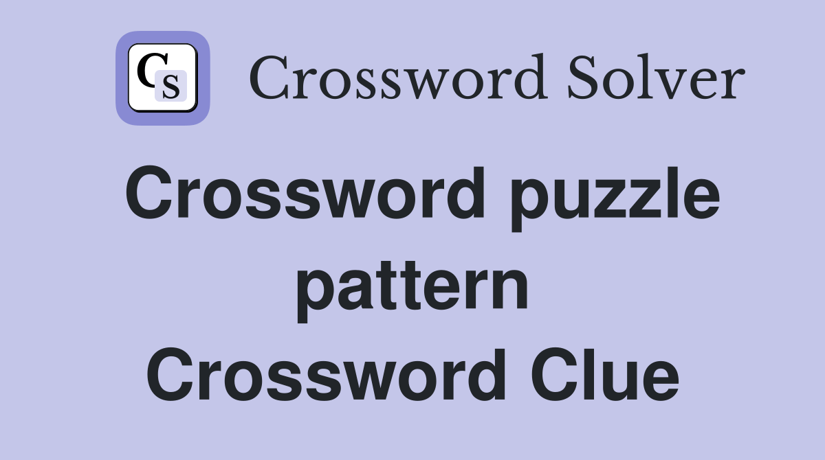 Crossword puzzle pattern Crossword Clue Answers Crossword Solver